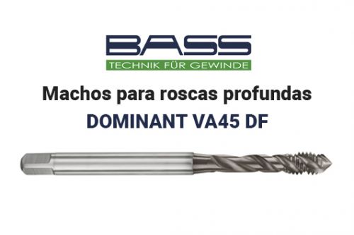 Nuevo macho DOMINANT VA45 DF para roscas profundas de BASS